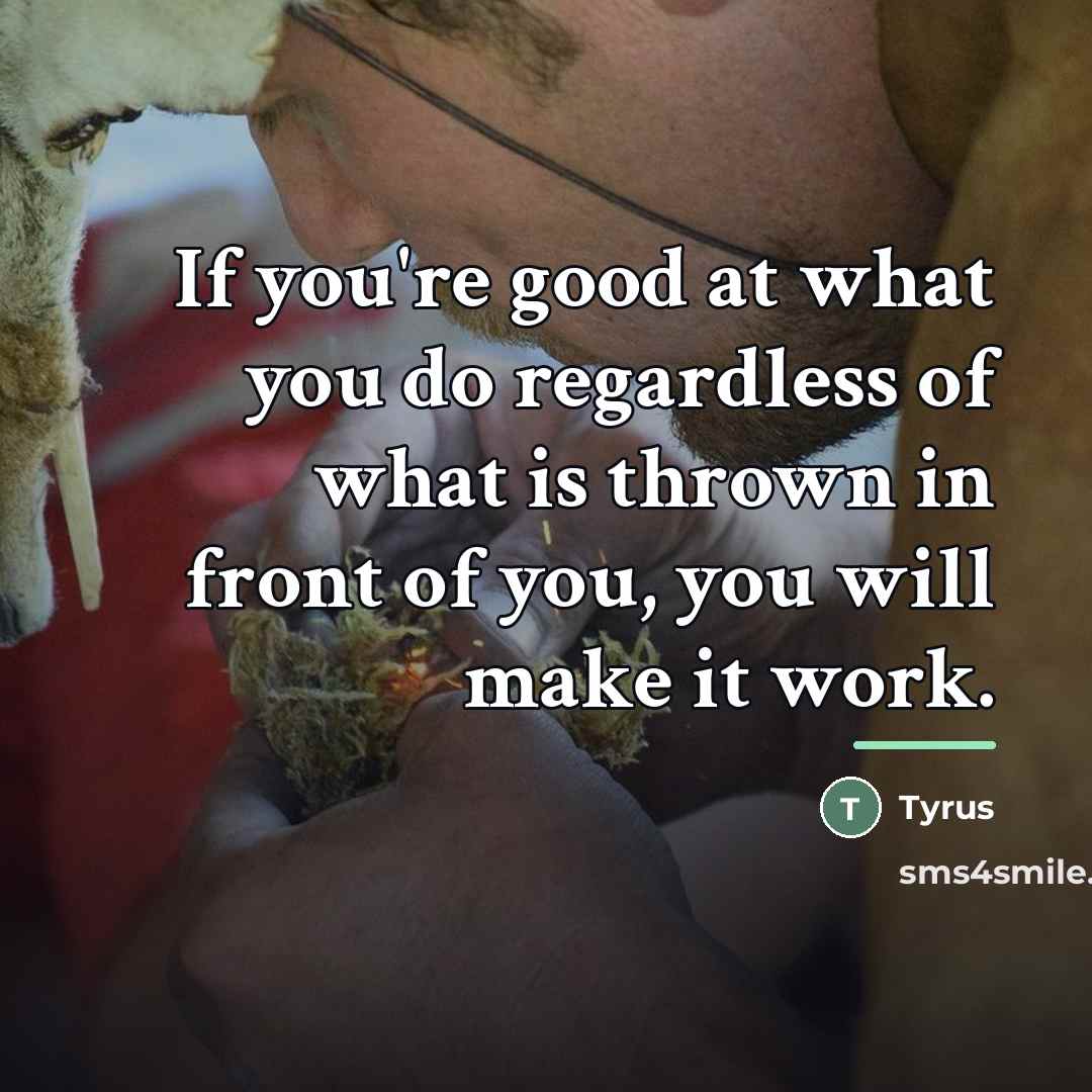 “If you're good at what you do regardless of what…” quote by Tyrus