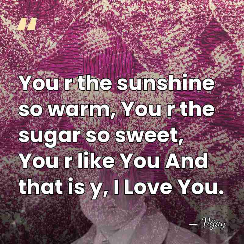 You r the sunshine so warm, You r the sugar so sweet,&hellip; - Vijay