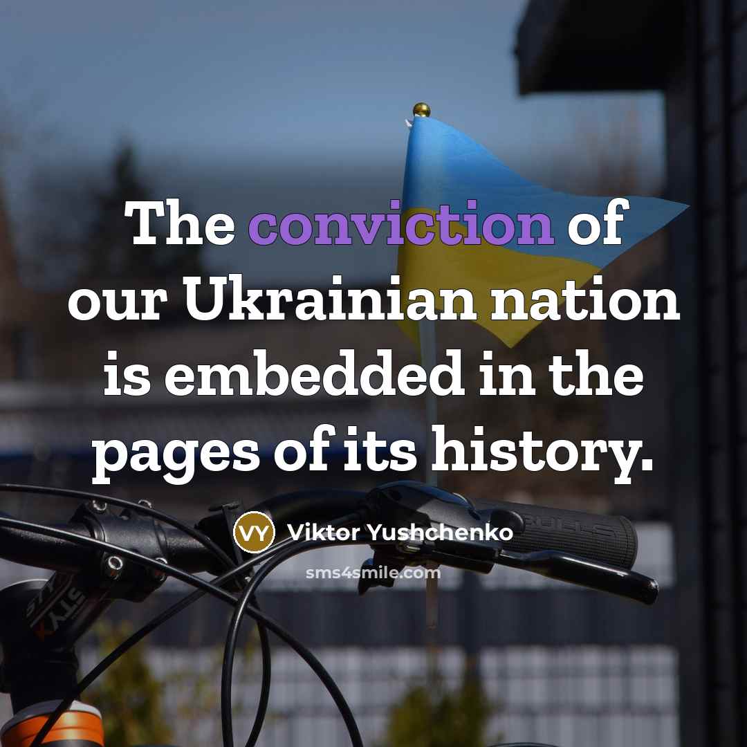 “The conviction of our Ukrainian nation is embedded in the…” quote by Viktor Yushchenko
