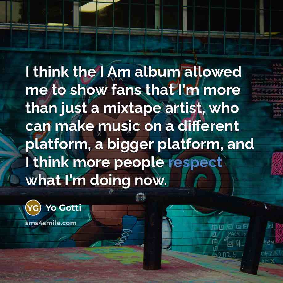 “I think the I Am album allowed me to show…” quote by Yo Gotti