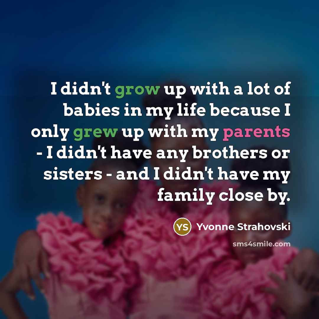“I didn't grow up with a lot of babies in…” quote by Yvonne Strahovski