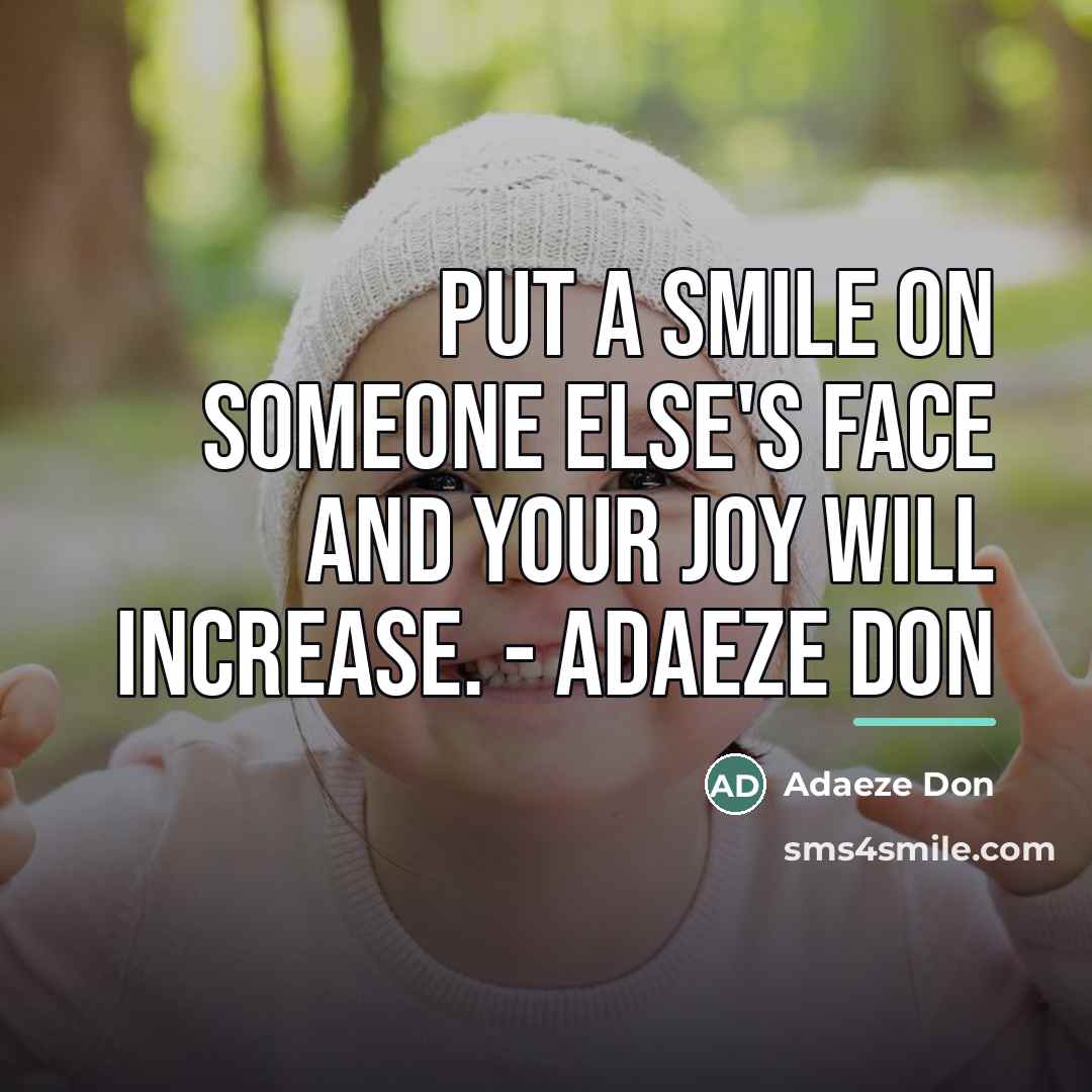 “Put a smile on someone else's face and your joy…” quote by Adaeze Don