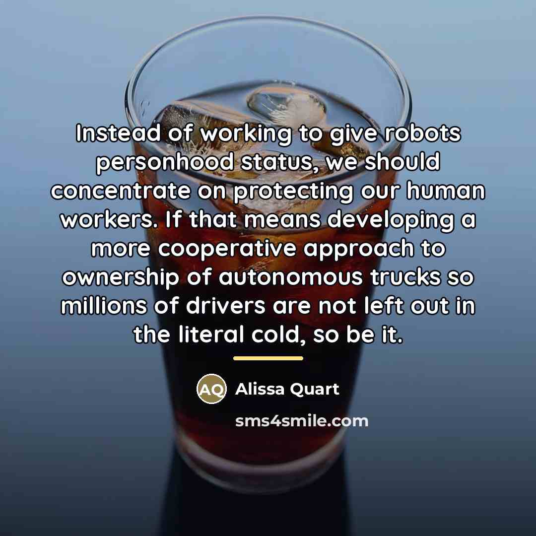 “Instead of working to give robots personhood status, we should…” quote by Alissa Quart