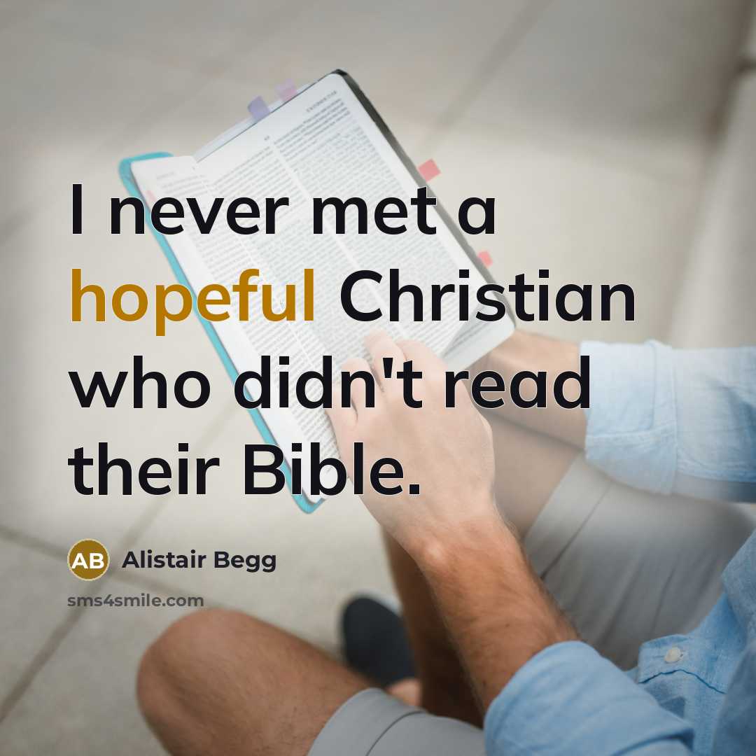 “I never met a hopeful Christian who didn't read their…” quote by Alistair Begg