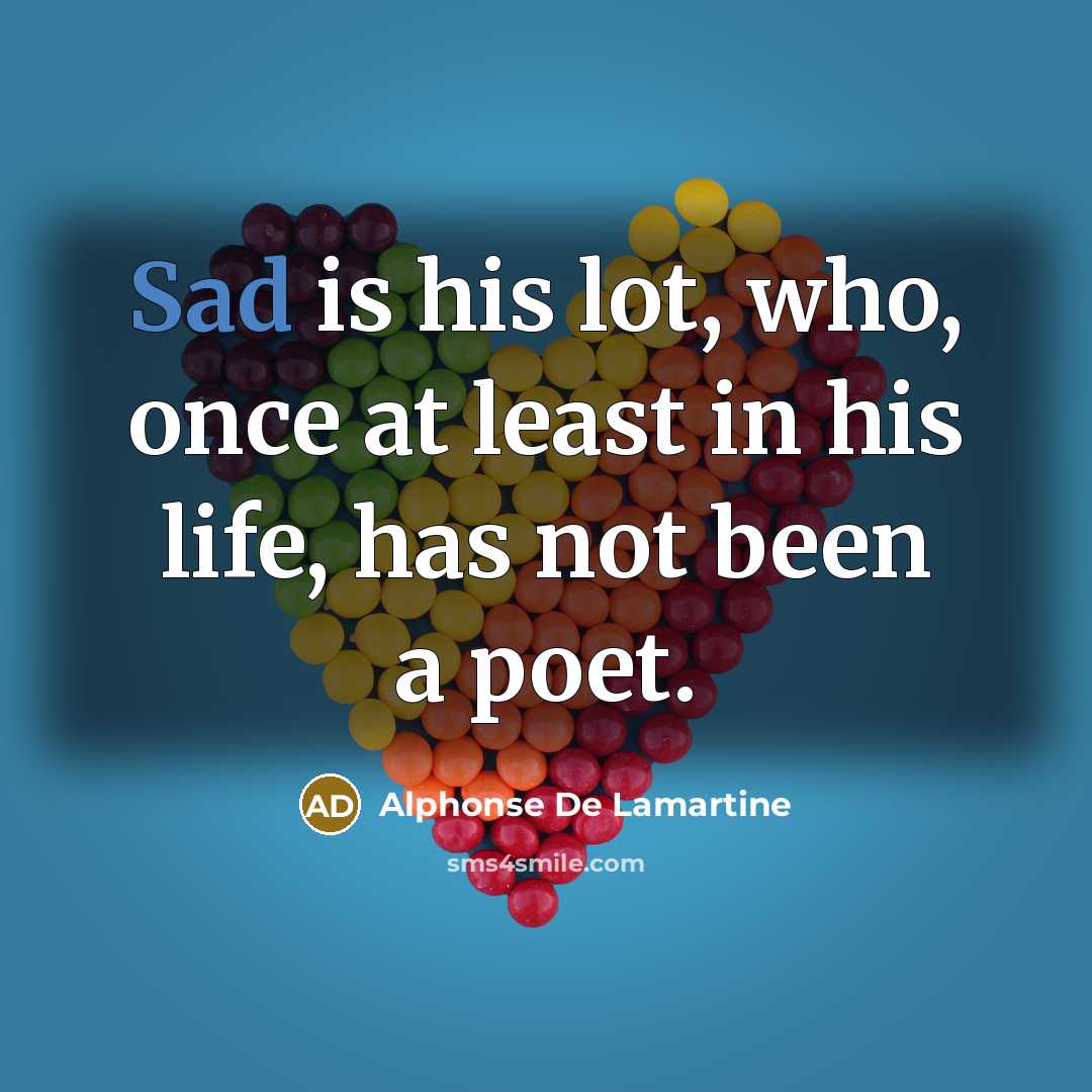 “Sad is his lot, who, once at least in his…” quote by Alphonse de Lamartine