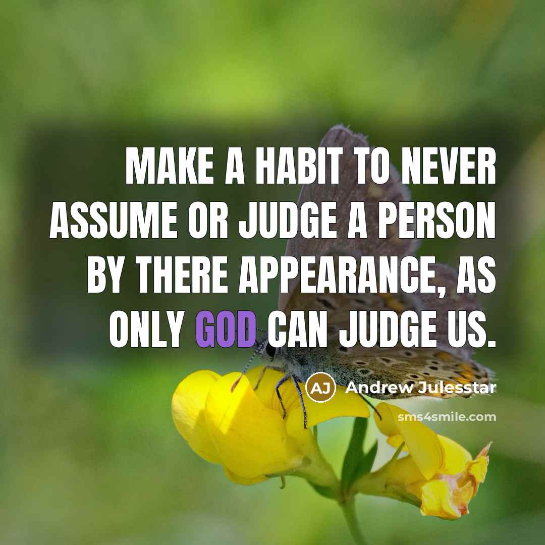 “Make A Habit to never assume or judge a person…” quote by Andrew Julesstar