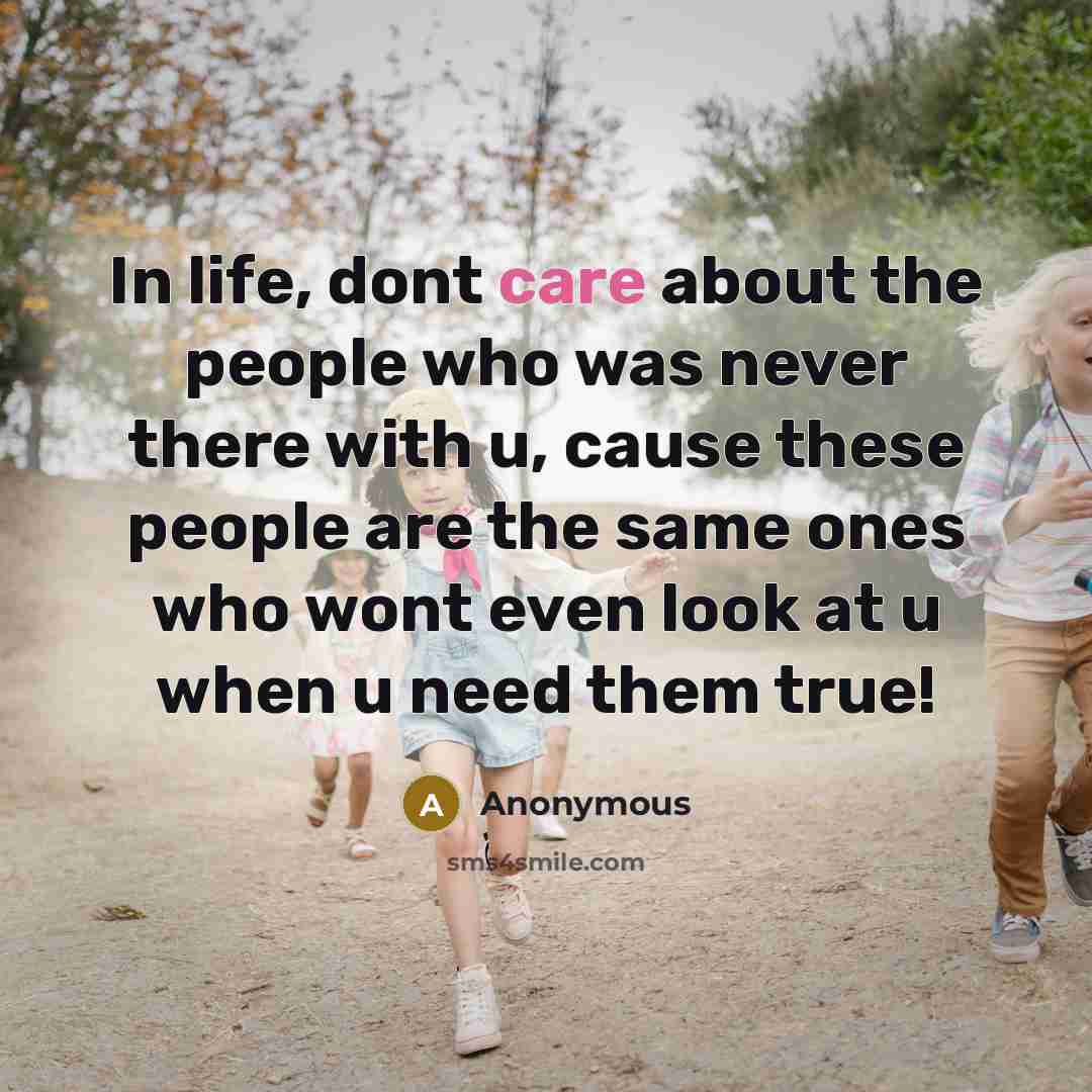 “In life, dont care about the people who was never…” quote by Anonymous