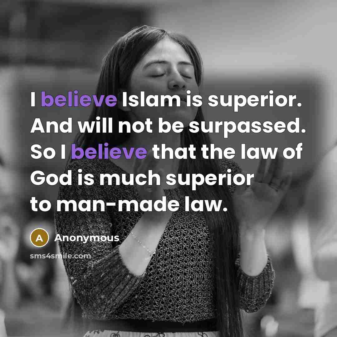 “I believe Islam is superior. And will not be surpassed.…” quote by Anonymous