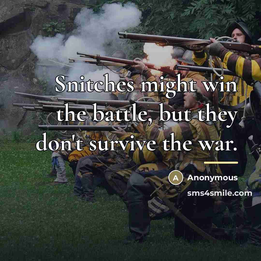 “Snitches might win the battle, but they don't survive the…” quote by Anonymous