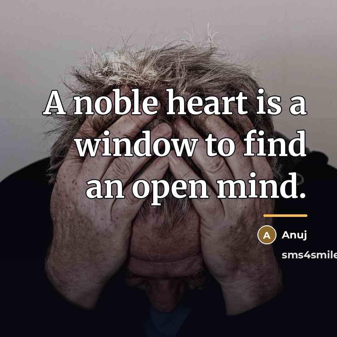 “A noble heart is a window to find an open…” quote by Anuj