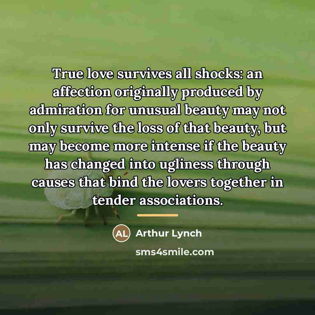 “True love survives all shocks: an affection originally produced by…” quote by Arthur Lynch