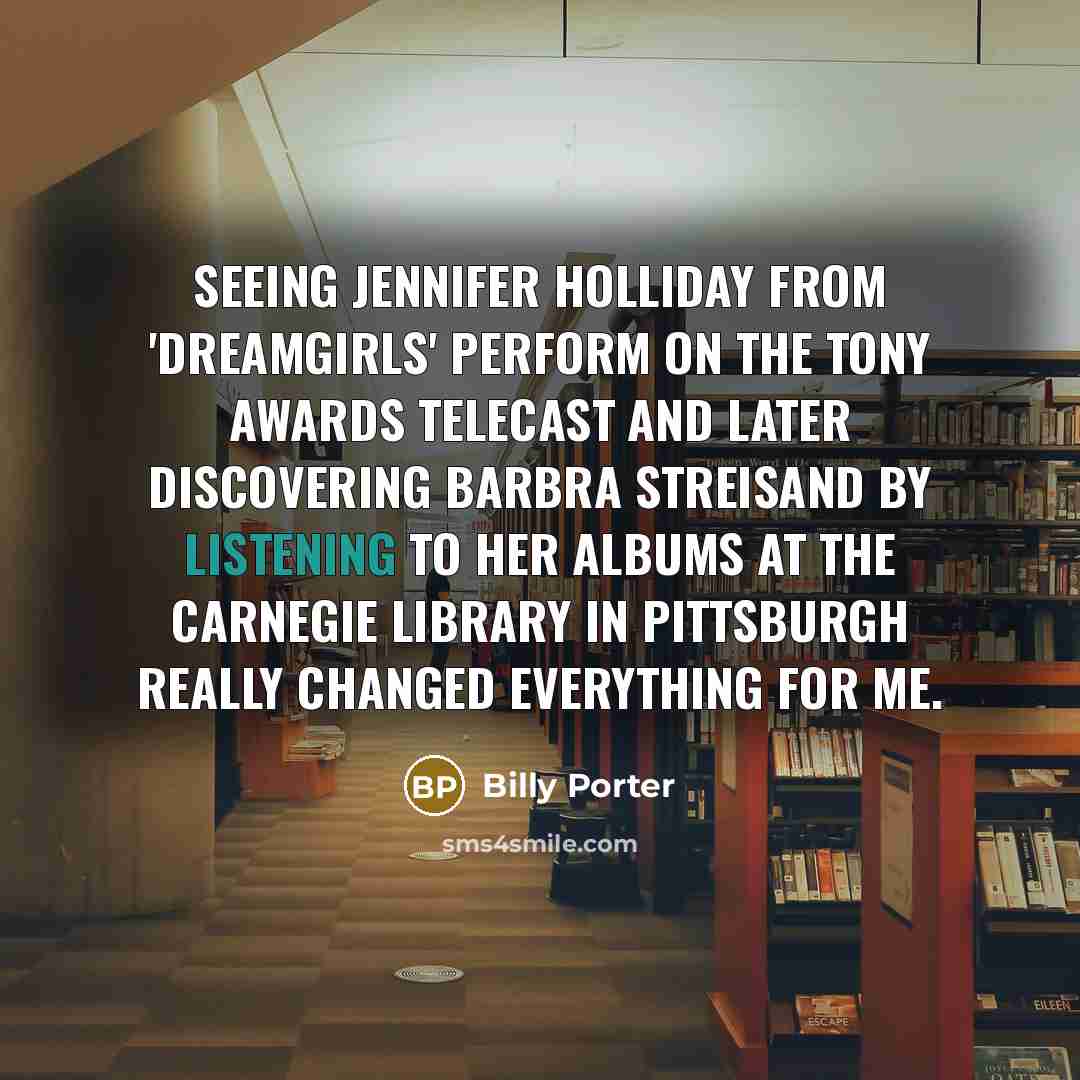 “Seeing Jennifer Holliday from 'Dreamgirls' perform on the Tony Awards…” quote by Billy Porter