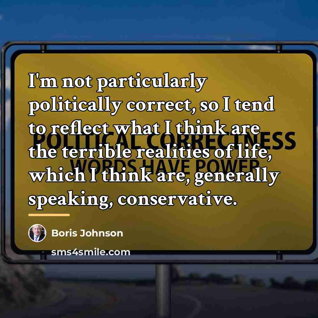 “I'm not particularly politically correct, so I tend to reflect…” quote by Boris Johnson