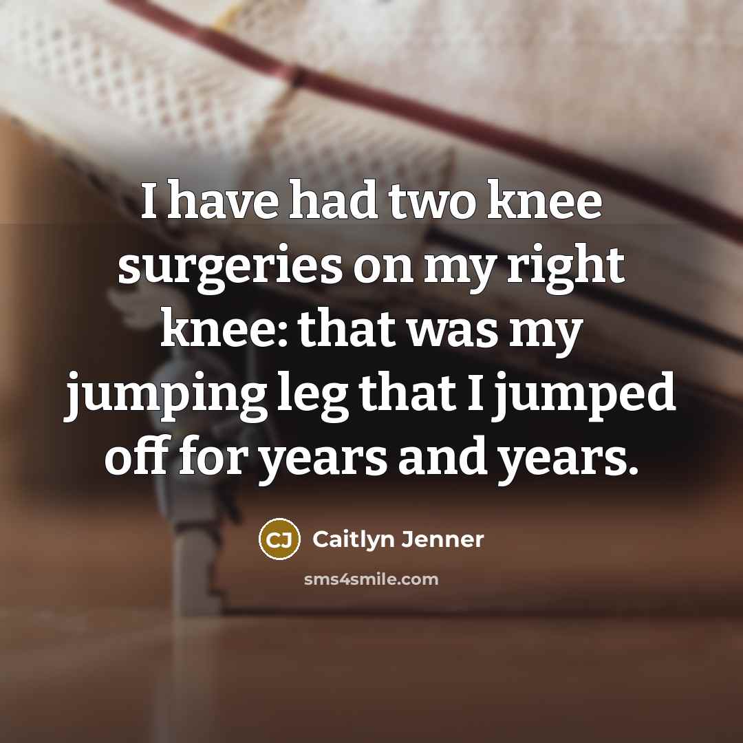 “I have had two knee surgeries on my right knee:…” quote by Caitlyn Jenner