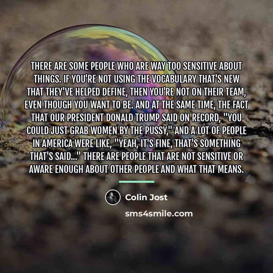 “There are some people who are way too sensitive about…” quote by Colin Jost
