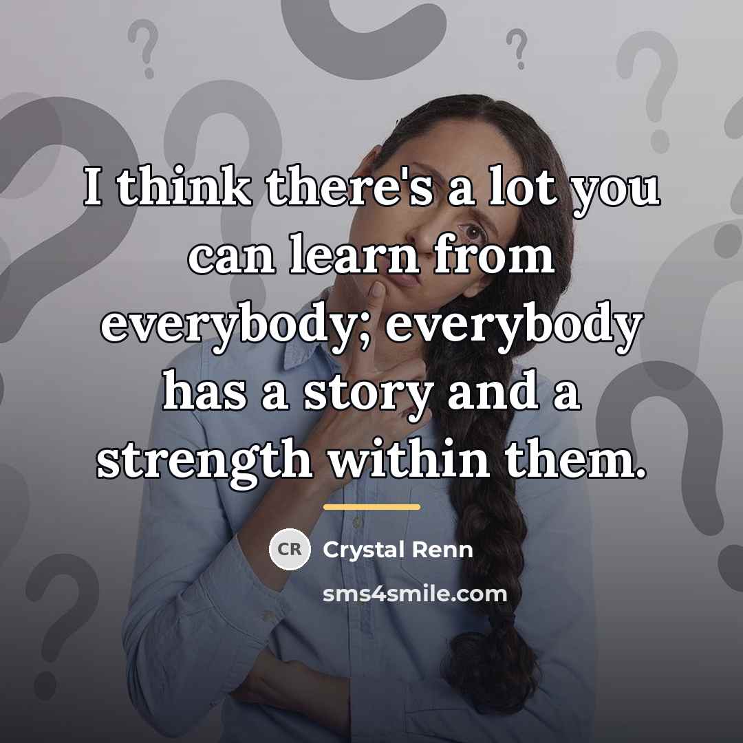 “I think there's a lot you can learn from everybody;…” quote by Crystal Renn
