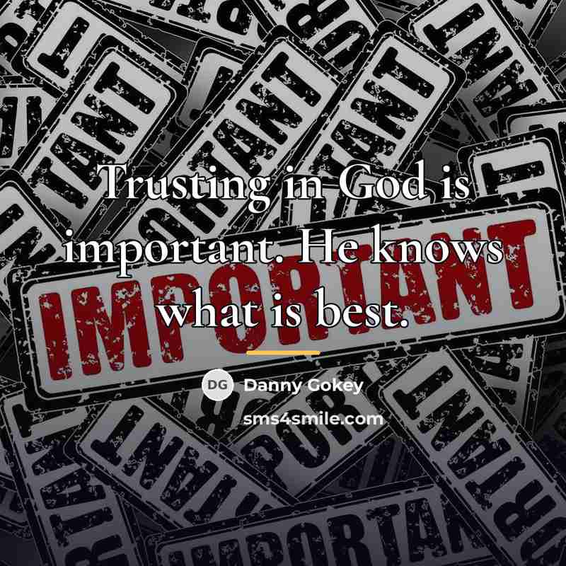 “Trusting in God is important. He knows what is best.…” quote by Danny Gokey
