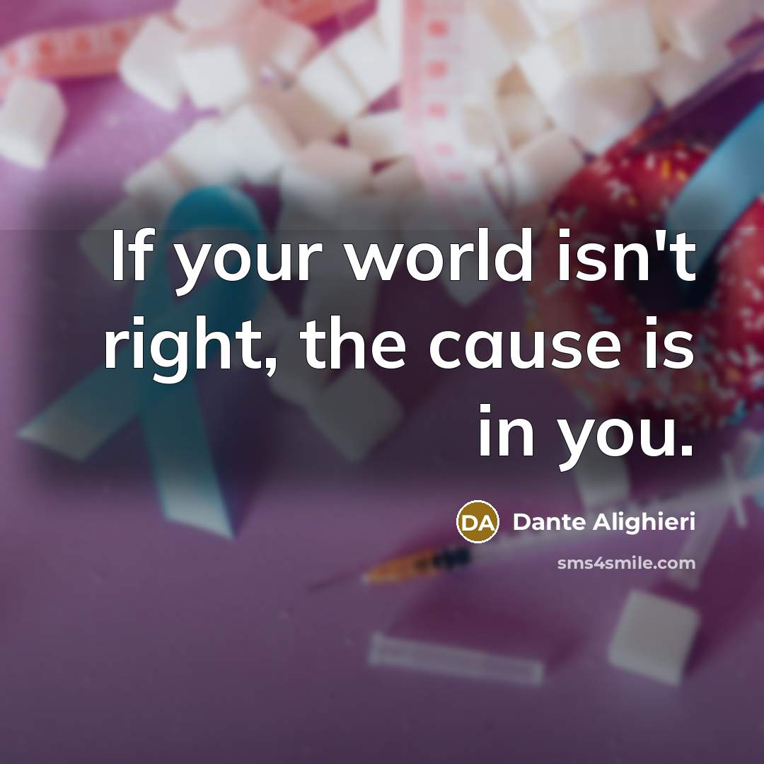 “If your world isn't right, the cause is in you.…” quote by Dante Alighieri