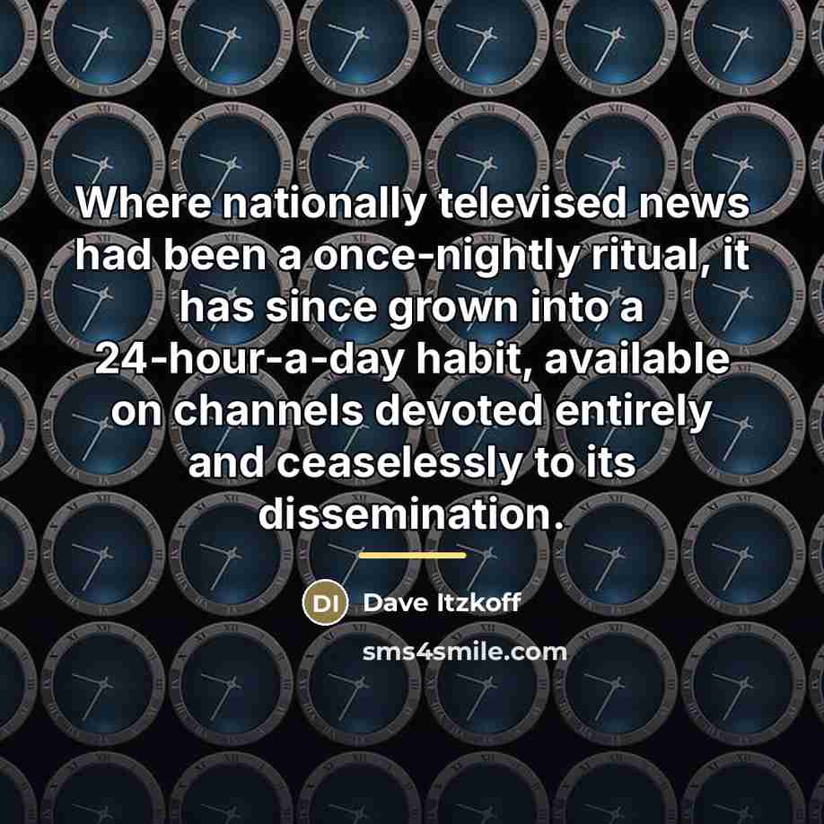 “Where nationally televised news had been a once-nightly ritual, it…” quote by Dave Itzkoff