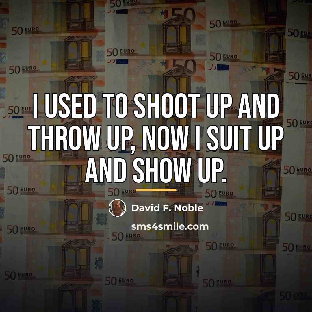 “I used to shoot up and throw up, now I…” quote by Anonymous