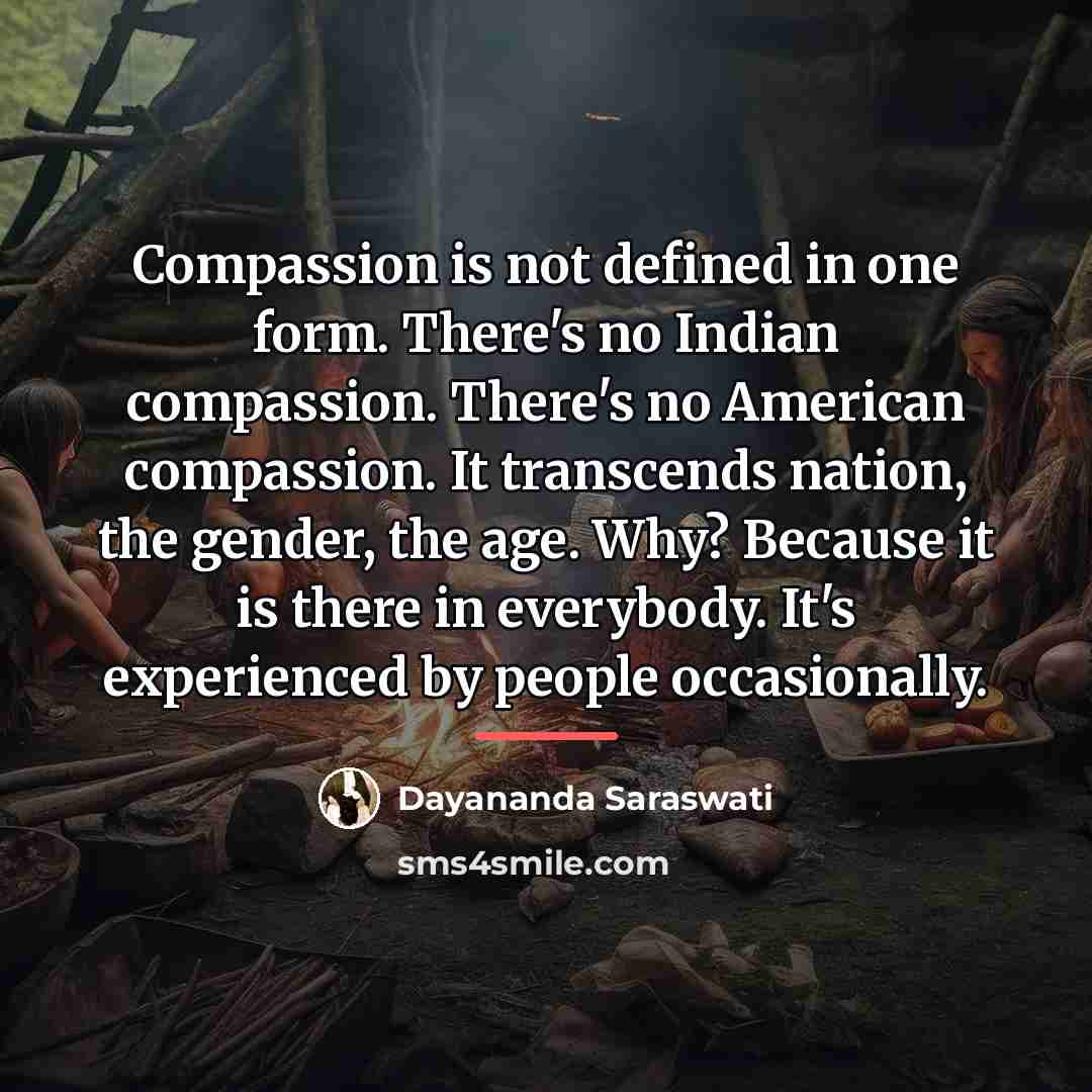 “Compassion is not defined in one form. There's no Indian…” quote by Dayananda Saraswati