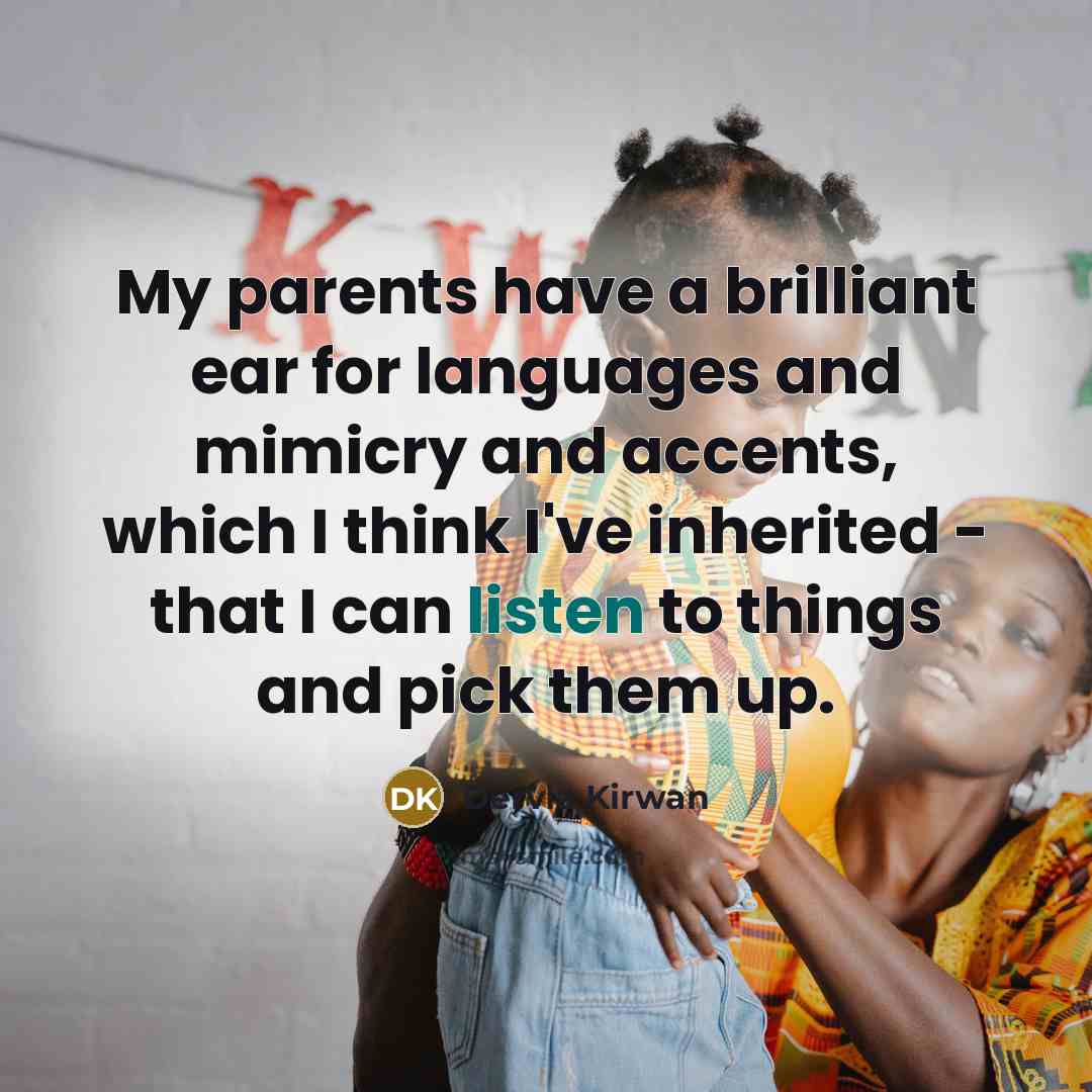 “My parents have a brilliant ear for languages and mimicry…” quote by Dervla Kirwan
