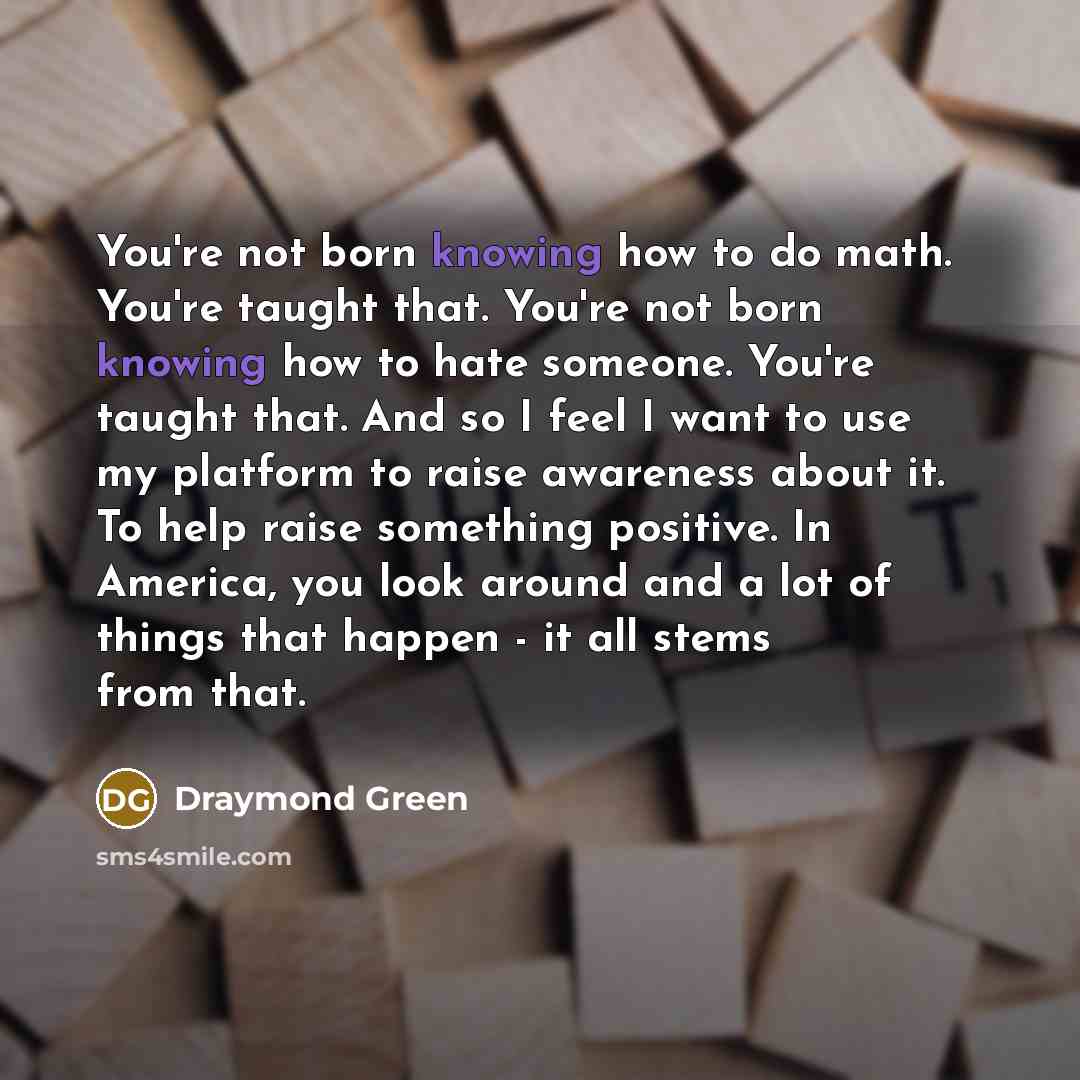 “You're not born knowing how to do math. You're taught…” quote by Draymond Green