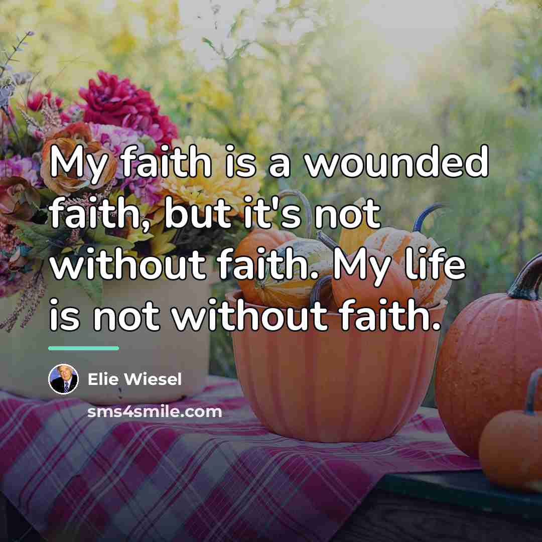 “My faith is a wounded faith, but it's not without…” quote by Elie Wiesel