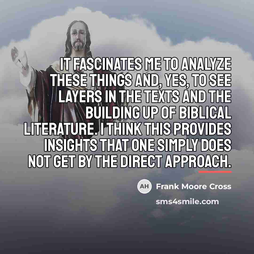 “It fascinates me to analyze these things and, yes, to…” quote by Frank Moore Cross