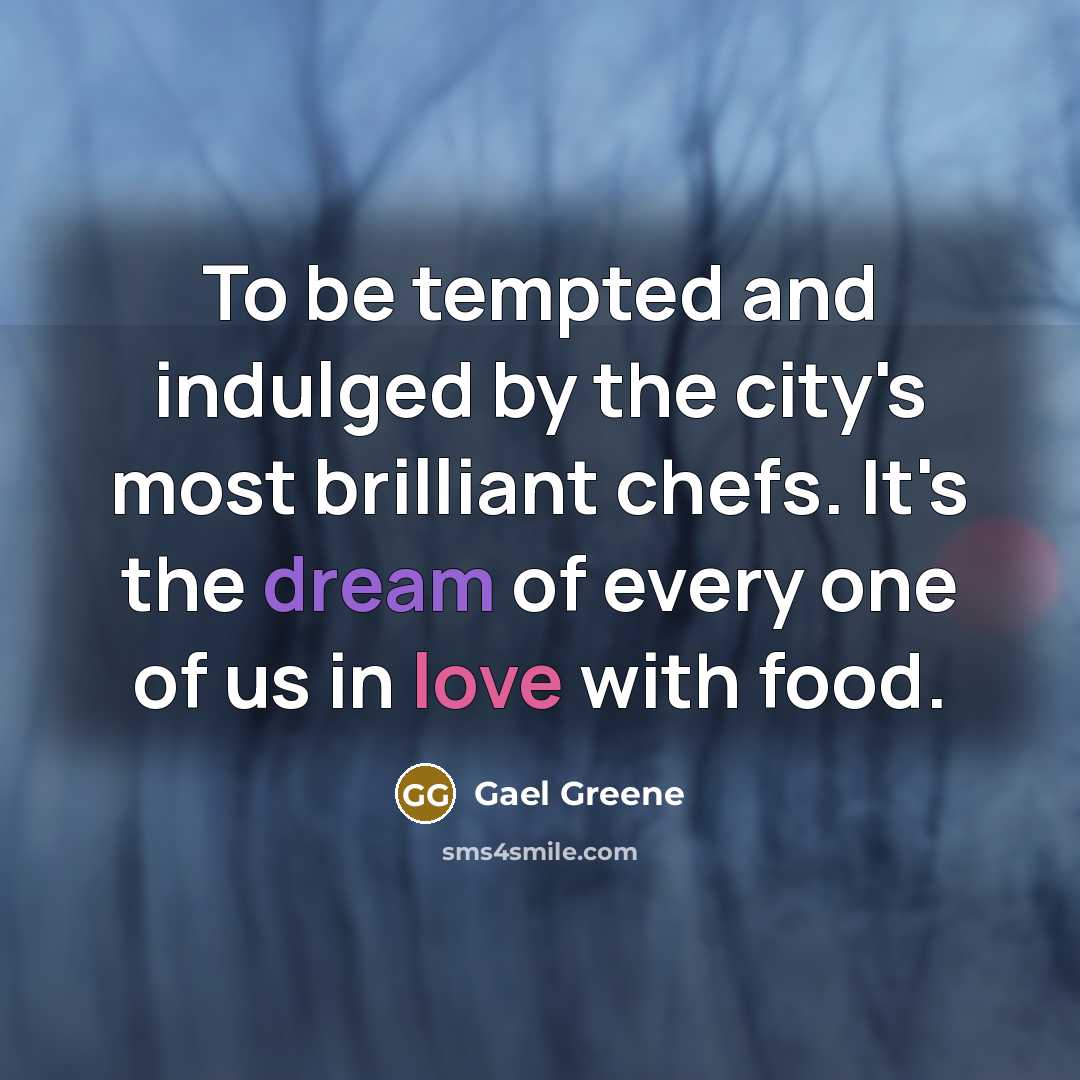 “To be tempted and indulged by the city's most brilliant…” quote by Gael Greene