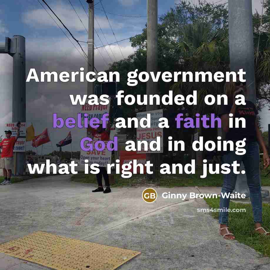 “American government was founded on a belief and a faith…” quote by Ginny Brown-Waite