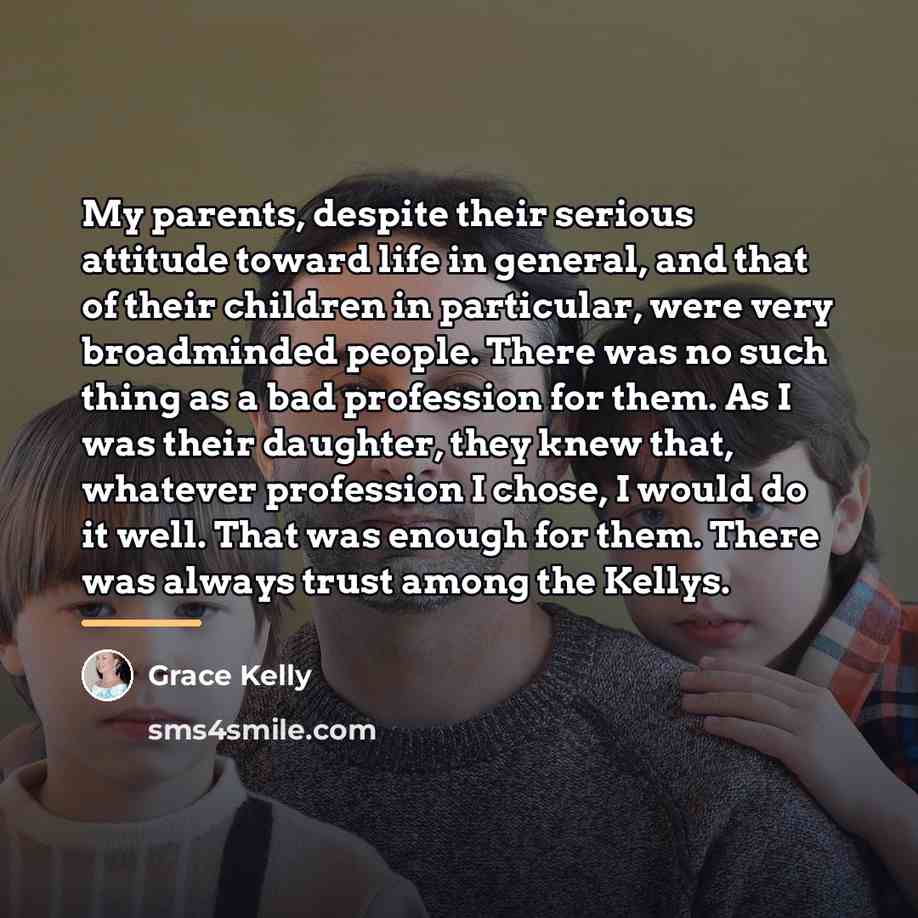 “My parents, despite their serious attitude toward life in general,…” quote by Grace Kelly