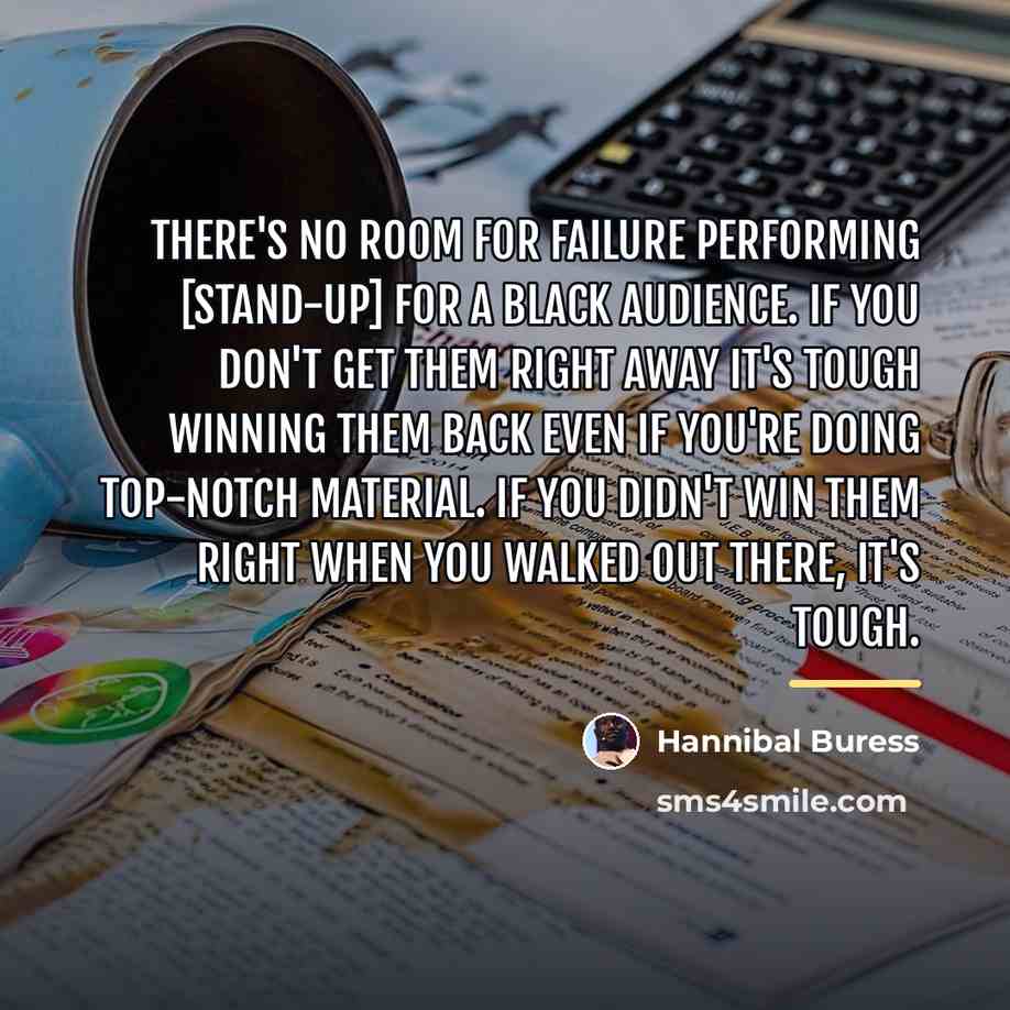 “There's no room for failure performing [stand-up] for a black…” quote by Hannibal Buress