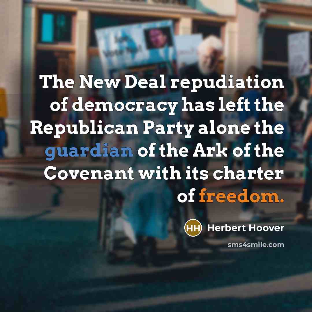 “The New Deal repudiation of democracy has left the Republican…” quote by Herbert Hoover