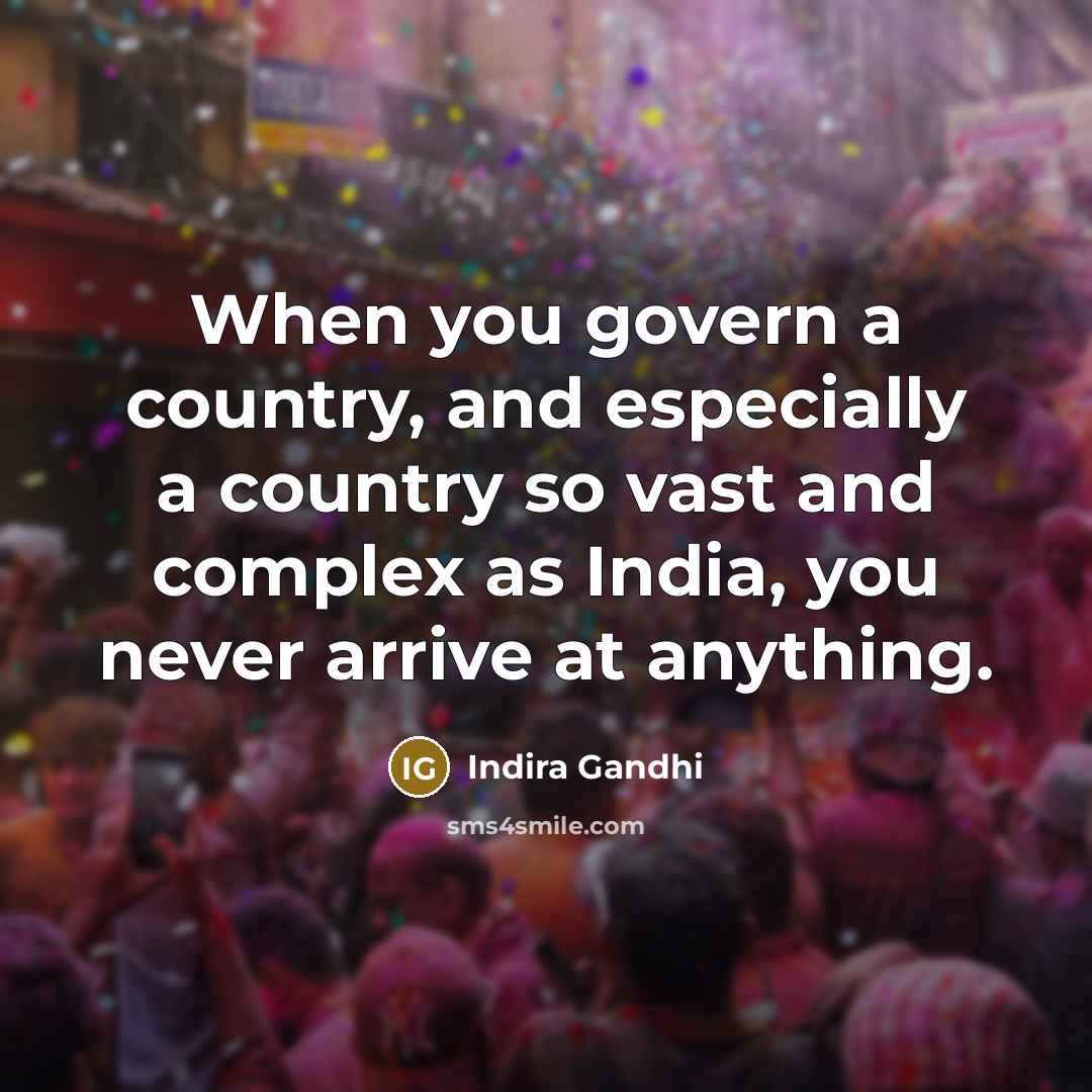 “When you govern a country, and especially a country so…” quote by Indira Gandhi