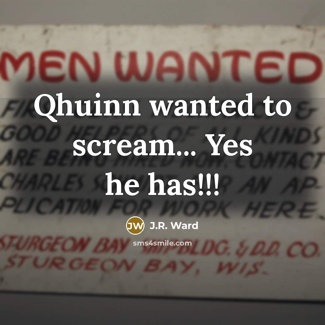 “Qhuinn wanted to scream... Yes he has!!!…” quote by J.R. Ward