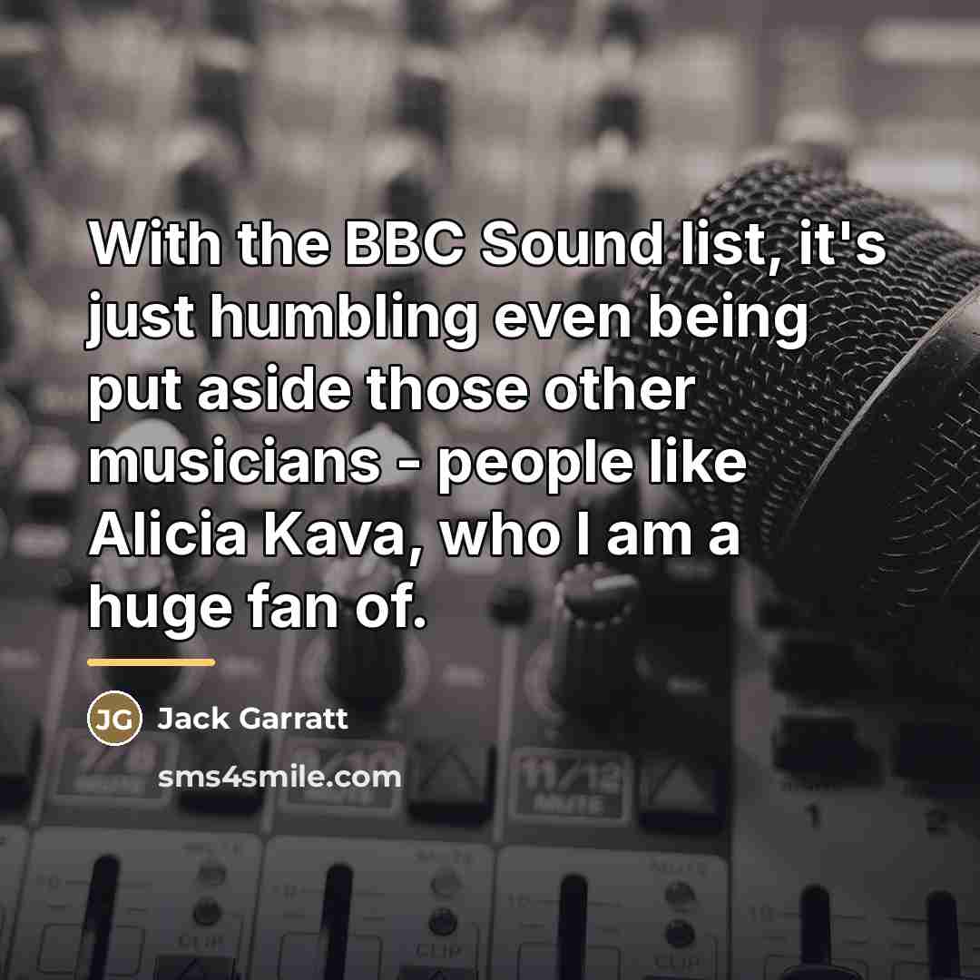 “With the BBC Sound list, it's just humbling even being…” quote by Jack Garratt