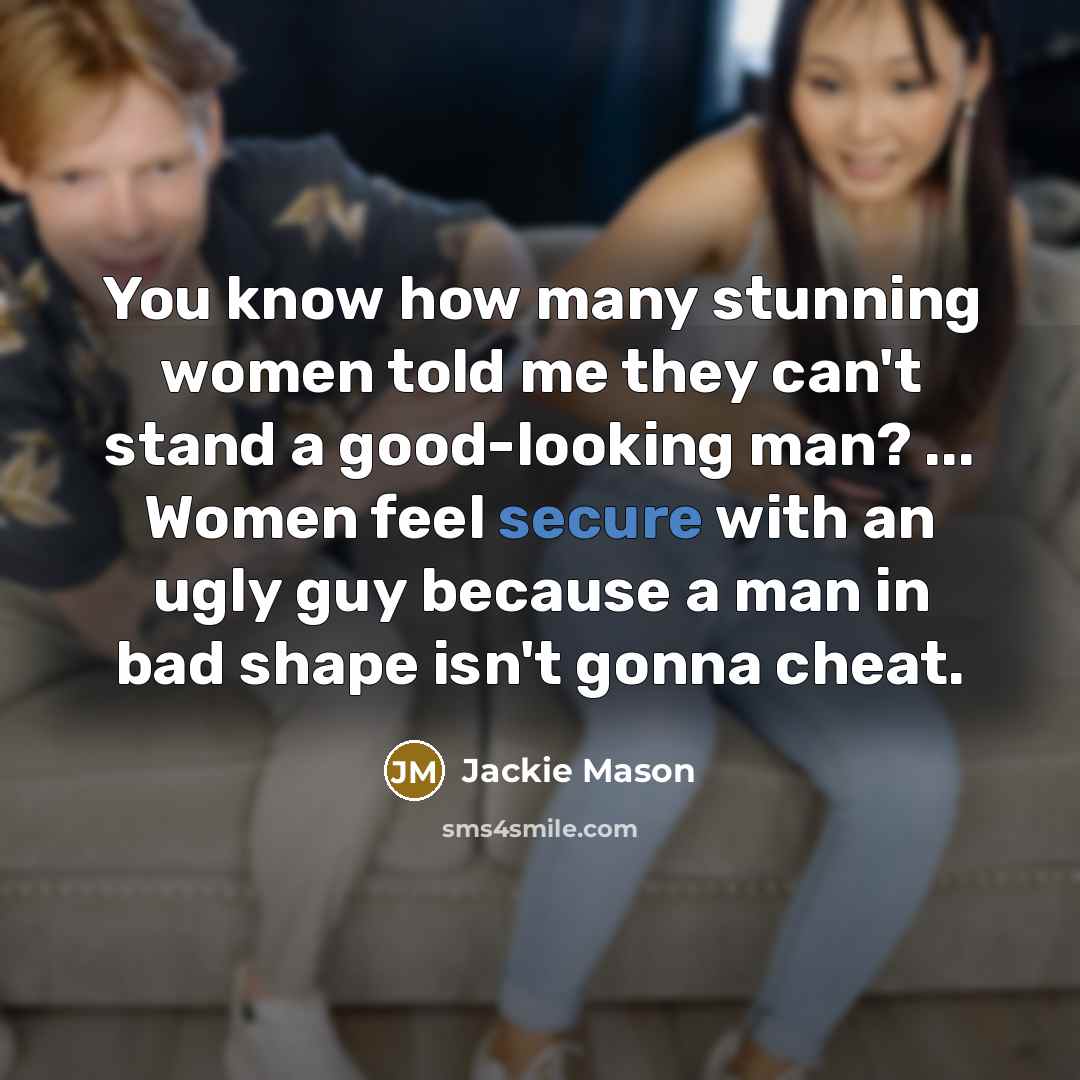 “You know how many stunning women told me they can't…” quote by Jackie Mason