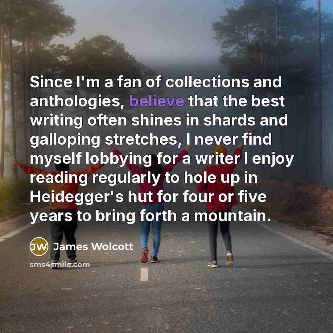 “Since I'm a fan of collections and anthologies, believe that…” quote by James Wolcott