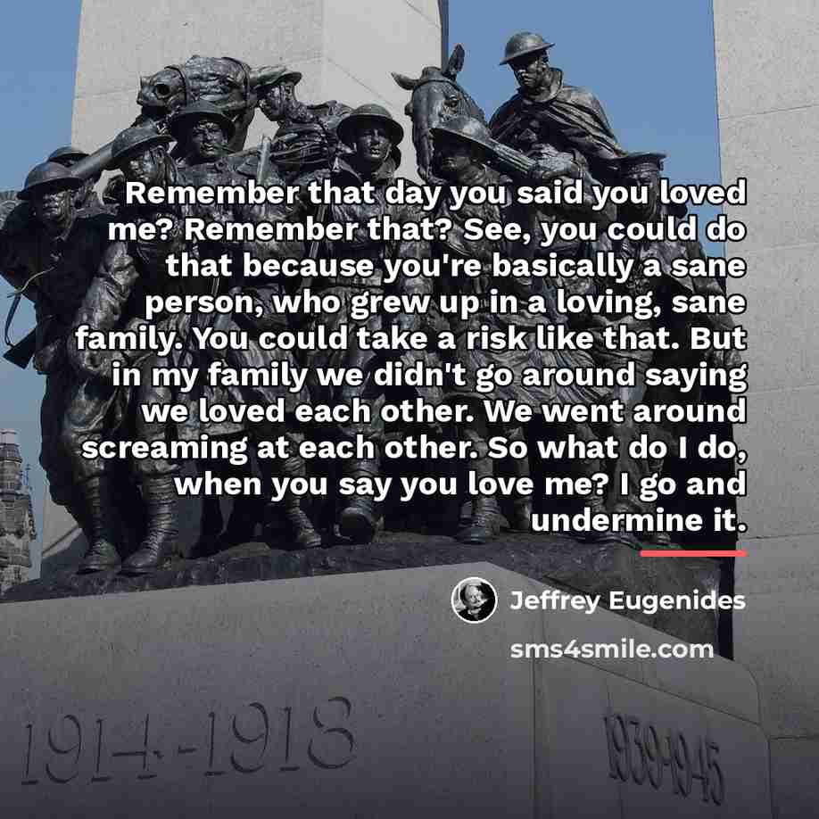 “Remember that day you said you loved me? Remember that?…” quote by Jeffrey Eugenides