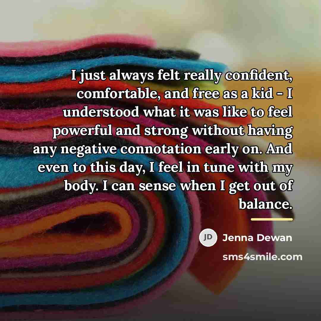 “I just always felt really confident, comfortable, and free as…” quote by Jenna Dewan