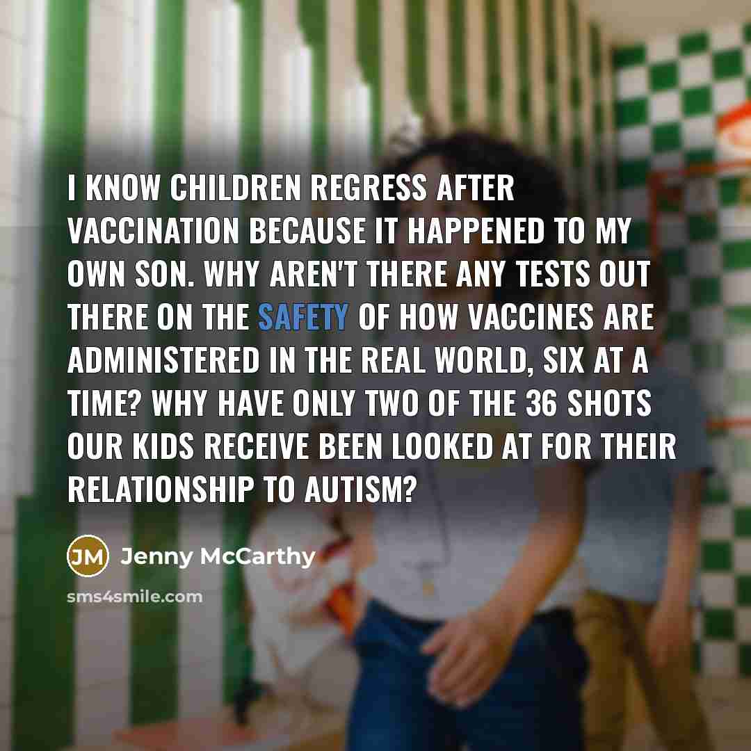 “I know children regress after vaccination because it happened to…” quote by Jenny McCarthy