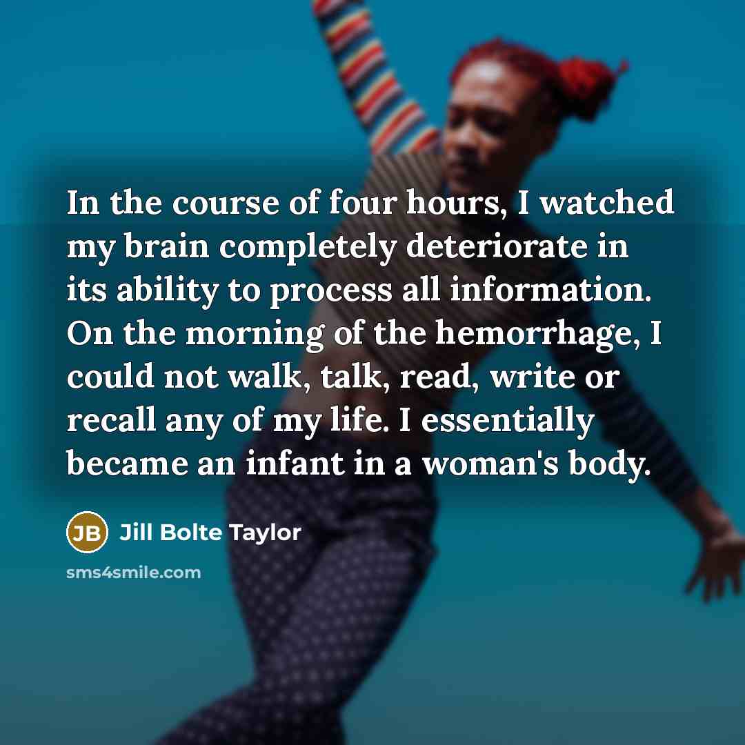 “In the course of four hours, I watched my brain…” quote by Jill Bolte Taylor