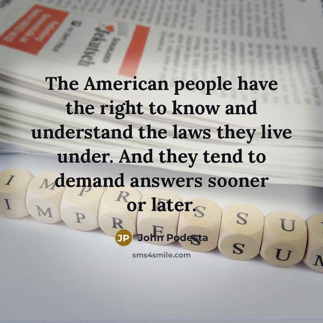 “The American people have the right to know and understand…” quote by John Podesta