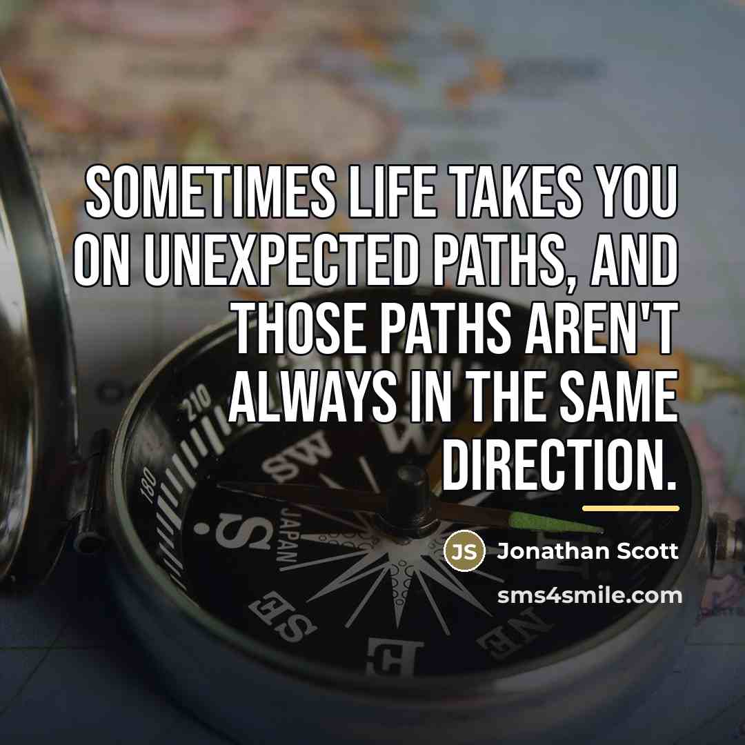 “Sometimes life takes you on unexpected paths, and those paths…” quote by Jonathan Scott