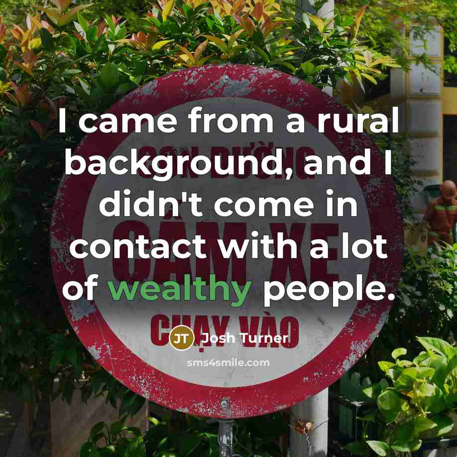 “I came from a rural background, and I didn't come…” quote by Josh Turner