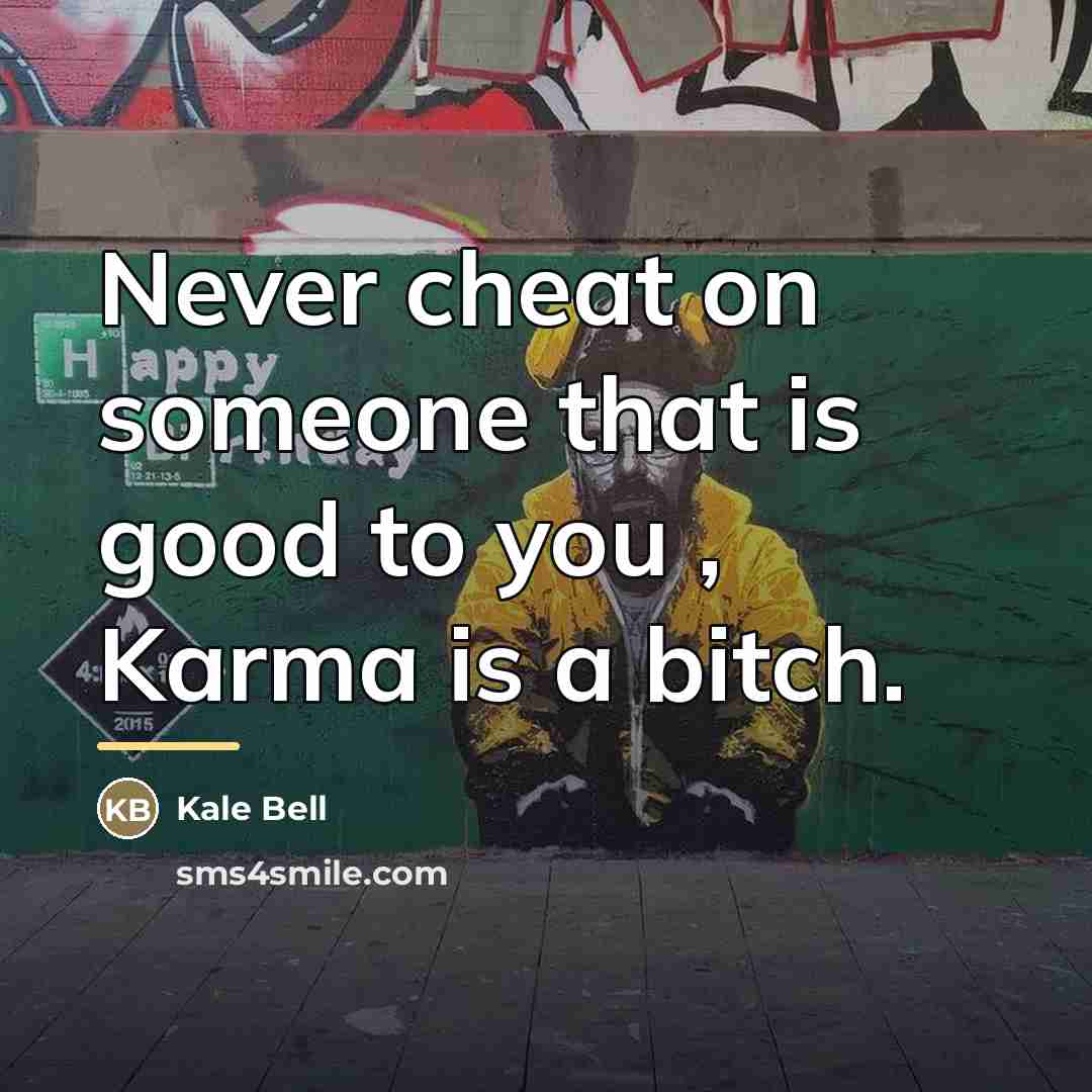 “Never cheat on someone that is good to you ,…” quote by Kale Bell