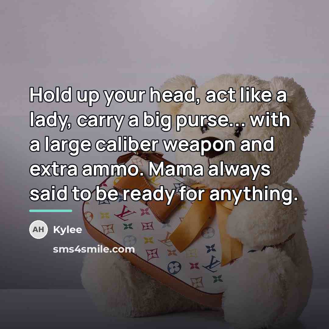 “Hold up your head, act like a lady, carry a…” quote by Kylee