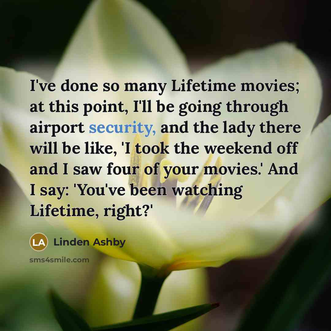 “I've done so many Lifetime movies; at this point, I'll…” quote by Linden Ashby
