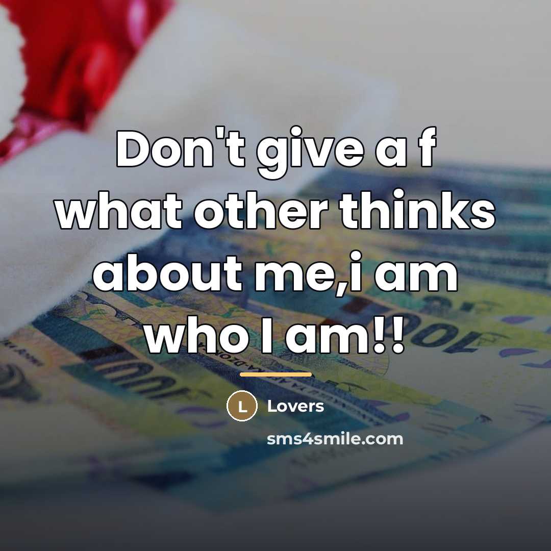 “Don't give a f what other thinks about me,i am…” quote by Lovers
